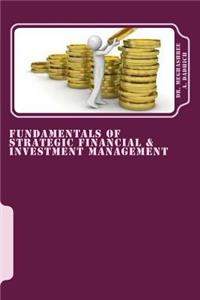 Fundamentals of Strategic Financial & Investment Management