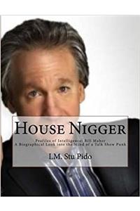 House Nigger: Profiles of Intelligence