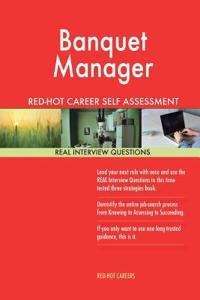 Banquet Manager Red-Hot Career Self Assessment Guide; 1184 Real Interview Questi