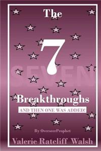 7 (Seven) Breakthroughs