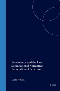 Ecoviolence and the Law: Supranational Normative Foundation of Ecocrime