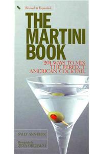 The Martini Book: 201 Ways to Mix the Perfect American Cocktail