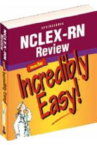 NCLEX-RN Review Made Incredibly Easy