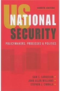 US National Security: Policymakers, Processes, and Politics