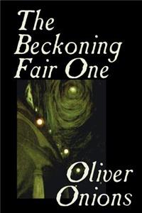 Beckoning Fair One by Oliver Onions, Fiction, Horror