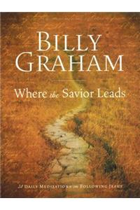 Billy Graham: Where the Savior Leads
