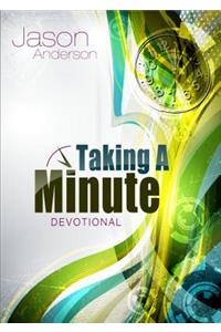 Taking A Minute Devotional