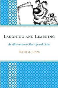 Laughing and Learning: An Alternative to Shut Up and Listen