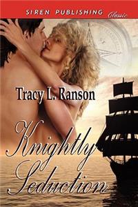 Knightly Seduction (Siren Publishing Classic)