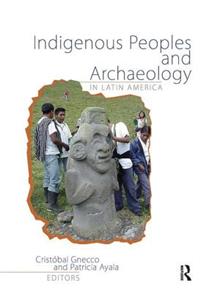 Indigenous Peoples and Archaeology in Latin America