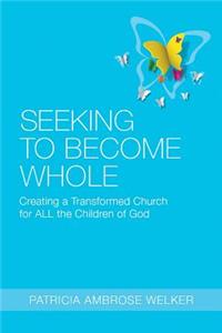 Seeking to Become Whole