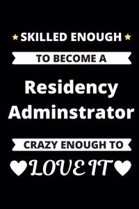 Skilled Enough to Become a Resident Administrator Crazy Enough to Love It