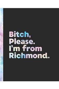 Bitch, Please. I'm From Richmond.