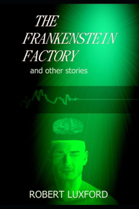 Frankenstein Factory and other stories