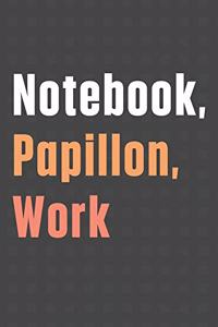 Notebook, Papillon, Work