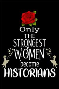 Only The Strongest Women become Historians