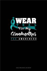 I Wear Teal For My Grandmother - PKD Awareness: Gas & Mileage Log Book