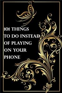 101 things to do instead of playing on your phone