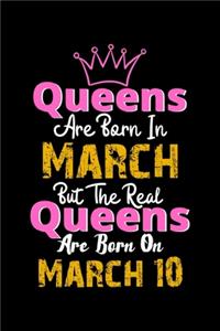 Queens Are Born In March Real Queens Are Born In March 10 Notebook Birthday Funny Gift