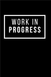 Work In Progress