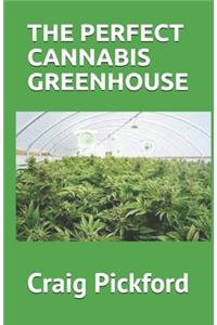The Perfect Cannabis Greenhouse