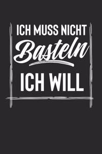 Ich Muss Nicht Basteln Ich Will