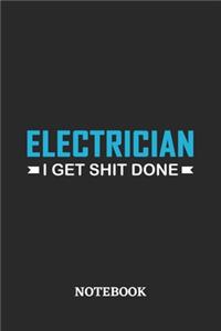 Electrician I Get Shit Done Notebook