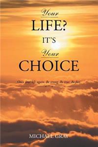 Your Life? It's Your Choice