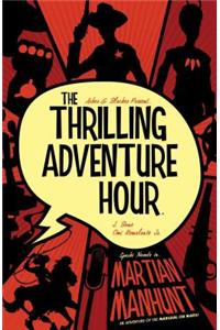 Thrilling Adventure Hour: Martian Manhunt