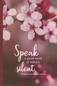 Speak A Good Word or Remain Silent