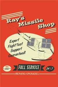 Ray's Missile Shop Expert Flight Test Support Guaranteed! Since 1947 Full Service 24 7 Repairs Upgrades