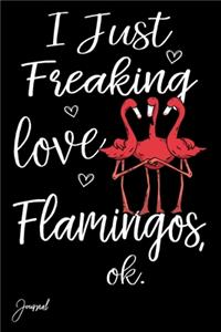 I Just Freaking Love Flamingos Ok Journal