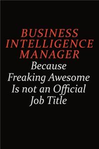 Business Intelligence Manager Because Freaking Awesome Is Not An Official Job Title