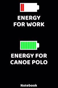 Energy for Work - Energy for Canoe Polo Notebook