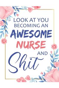 Look At You Becoming An Awesome Nurse & Shit