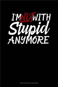 I'm Not With Stupid Anymore