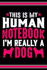 This Is My Human Notebook I'm Really a Dog