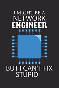 I might be a network engineer but i can't fix stupid