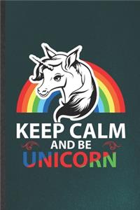 Keep Calm and Be Unicorn