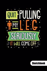 Quit pulling my leg. Seriously it will come off. Sketchbook