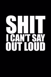 Shit I Can't Say Out Loud