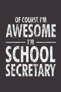 Of Course I'm Awesome I'm School Secretary