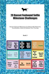 20 Basset Foxhound Selfie Milestone Challenges