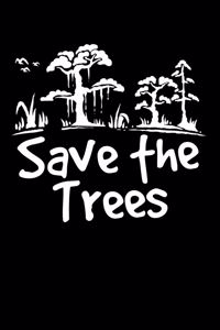 Save The Trees: Notizbuch DIN A5 - 120 Seiten kariert