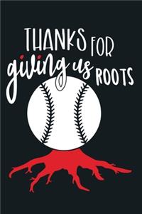 Thanks For Giving Us Roots