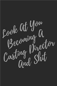 Look At You Becoming A Casting Director And Shit