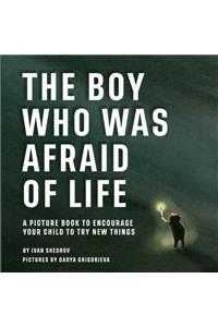 The Boy Who Was Afraid of Life