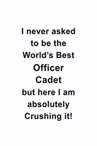 I Never Asked To Be The World's Best Officer Cadet But Here I Am Absolutely Crushing It