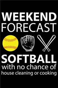 Weekend Forecast, Softball With No Chance of House Cleaning or Cooking!