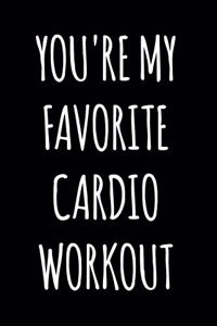 You're My Favorite Cardio Workout